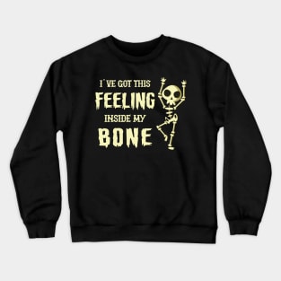 Halloween - I've get this feeling in my bone Crewneck Sweatshirt